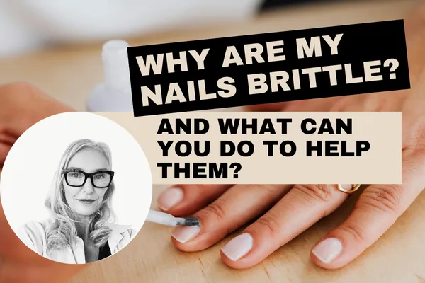 Why Are My Nails So Brittle (And What You Can Do To Help Them)?