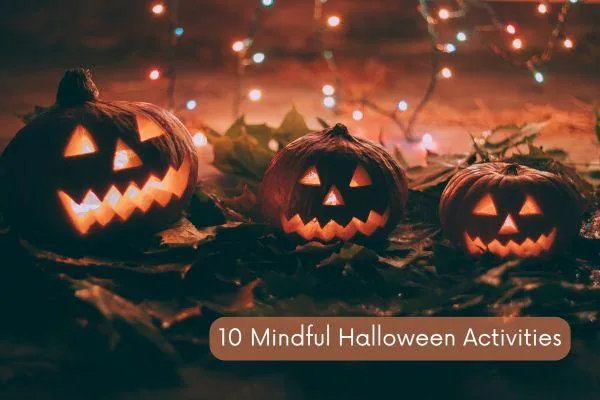 Top 10 Mindful Halloween Activities