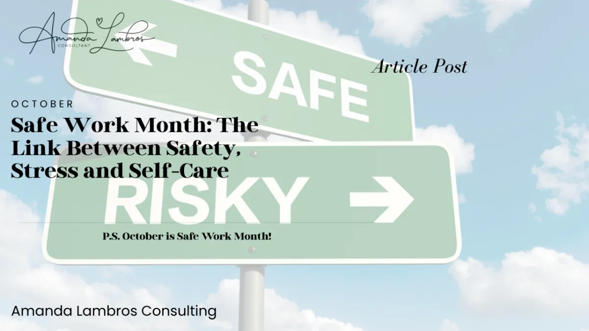 Safe Work Month: The Link Between Safety, Stress and Self-Care