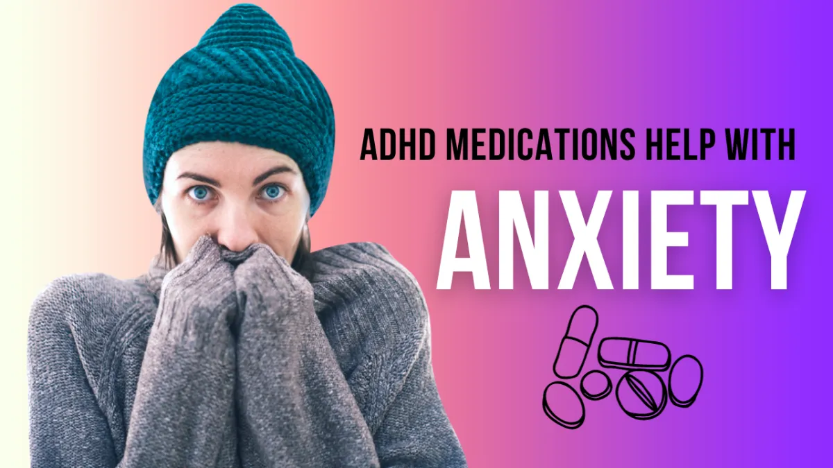 Can ADHD Medications Help with Anxiety?