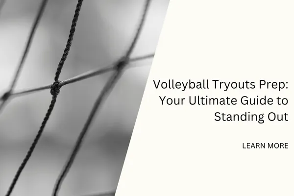 Volleyball Tryouts Prep: Your Ultimate Guide to Standing Out