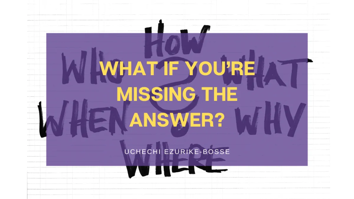 What If You're Missing The Answer