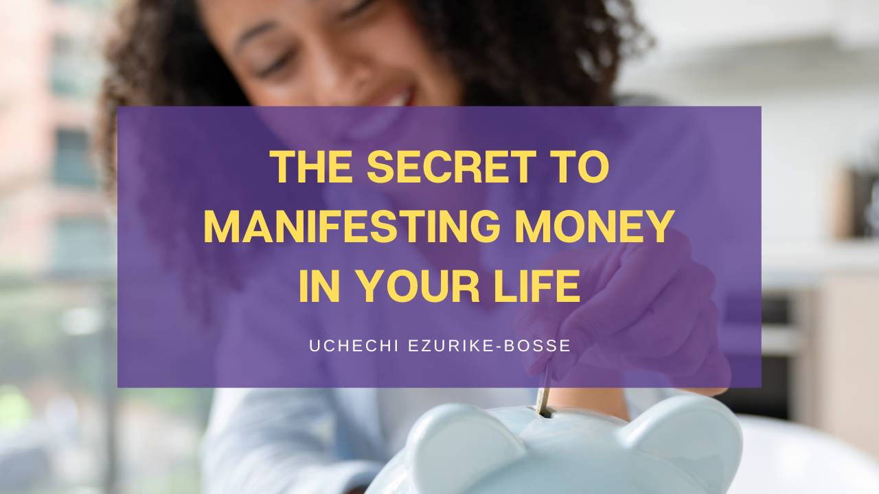 The Secret to Manifesting Money in Your Life