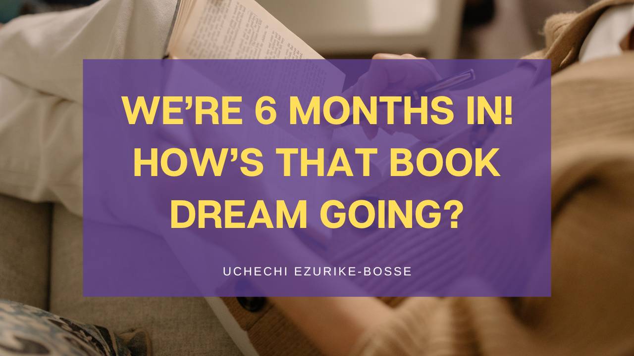 We’re 6 months in—how’s that book dream going?