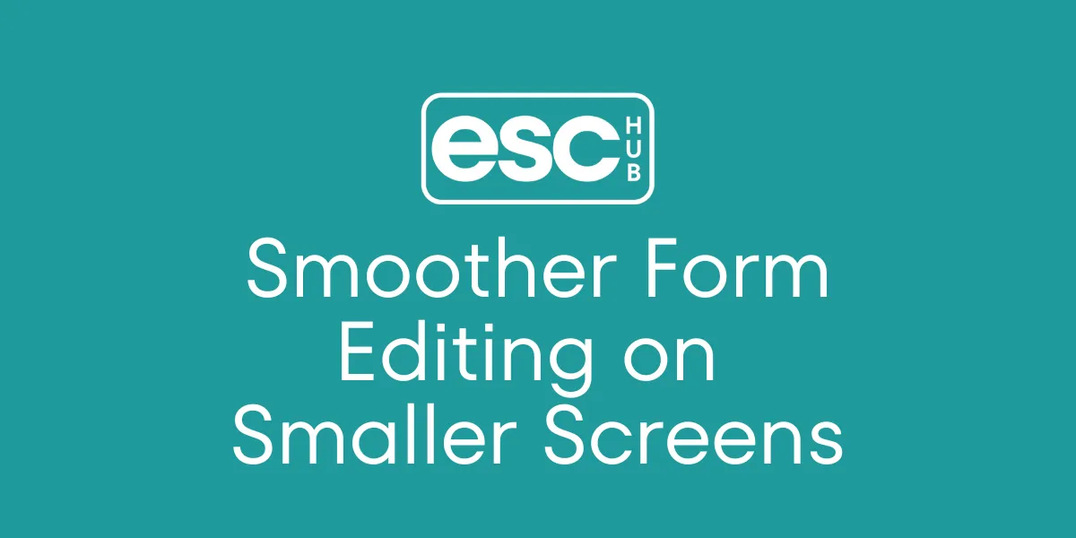 Smoother Form Editing on Smaller Screens
