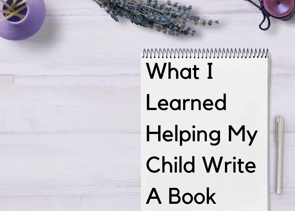 What I Learned Helping My Child Write a Book