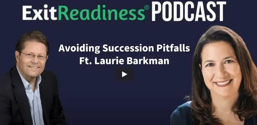 Avoiding Succession Pitfalls, Laurie Barkman on Exit Readiness Podcast