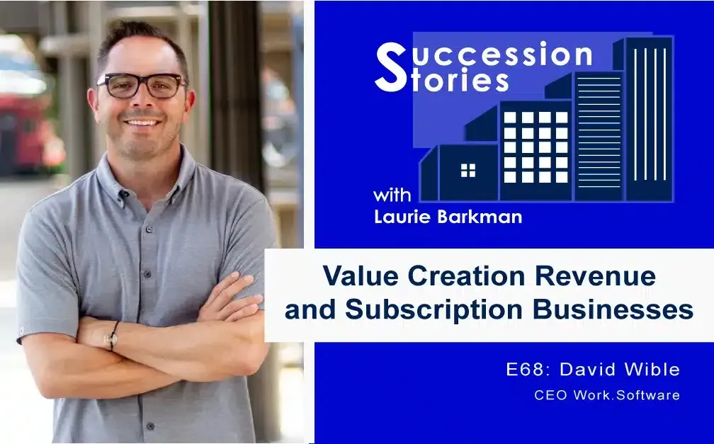 68: Value Creation Revenue and Subscription Businesses | David Wible, Work.Software