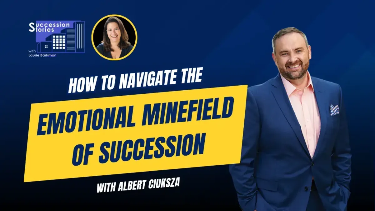 173: How to Navigate the Emotional Minefield of Succession, Albert Ciuksza Jr.

