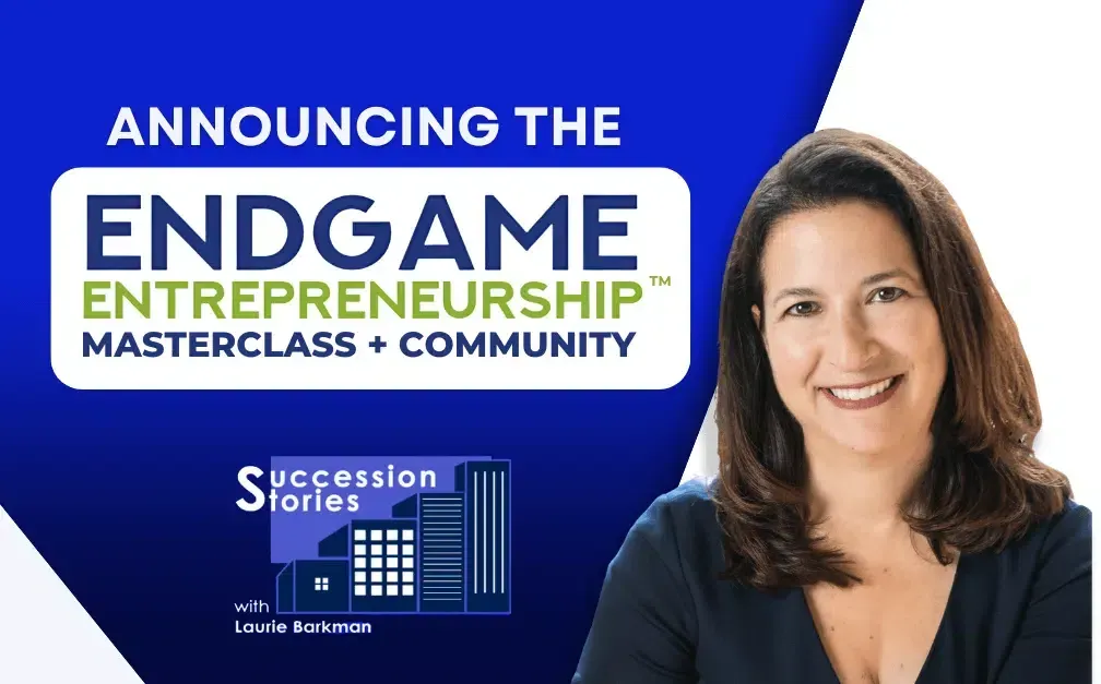 168: Announcing the Launch of the Endgame Entrepreneurship Masterclass, Succession Stories Solocast 