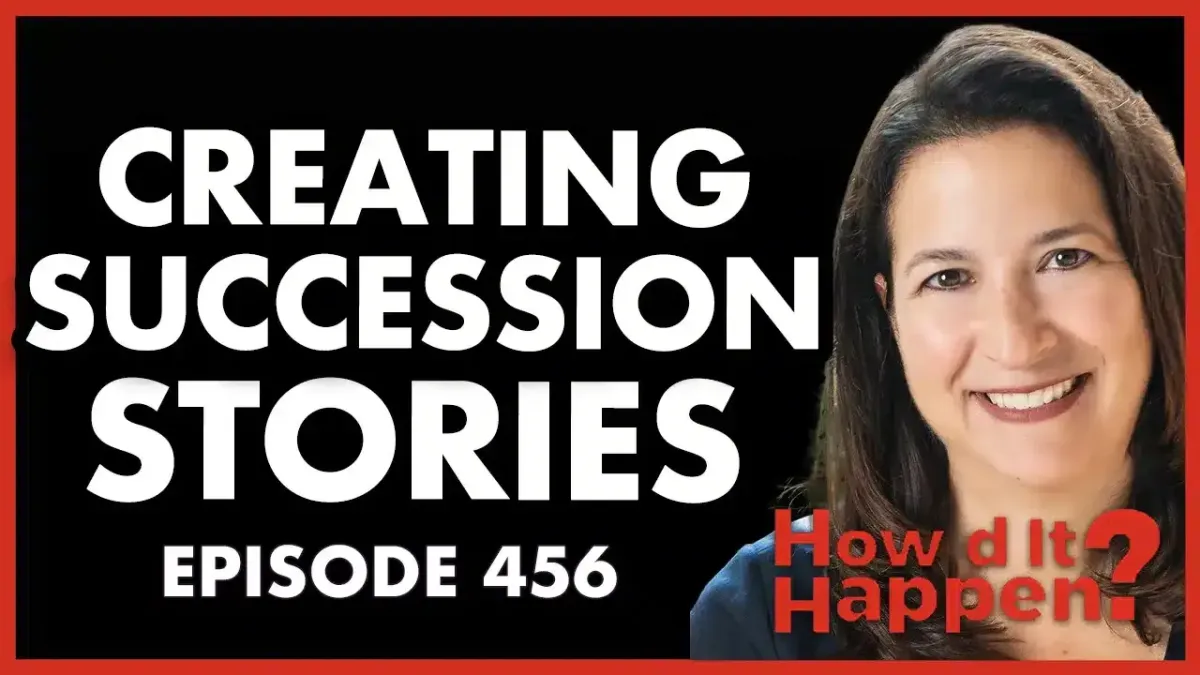 Creating Life-Changing Succession Stories, Laurie Barkman on How’d It Happen Podcast