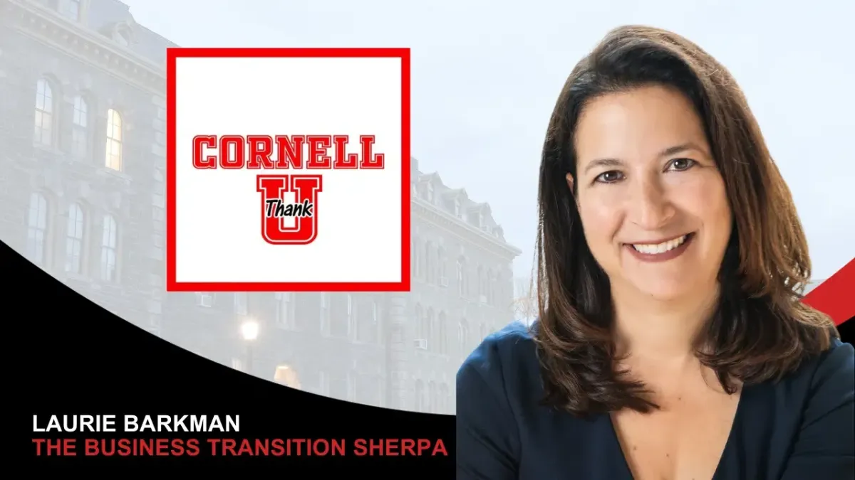 Laurie Barkman – Business Transition Sherpa! on Cornell (thank) U
