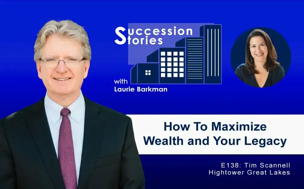 138: How To Maximize Wealth and Your Legacy, Tim Scannell