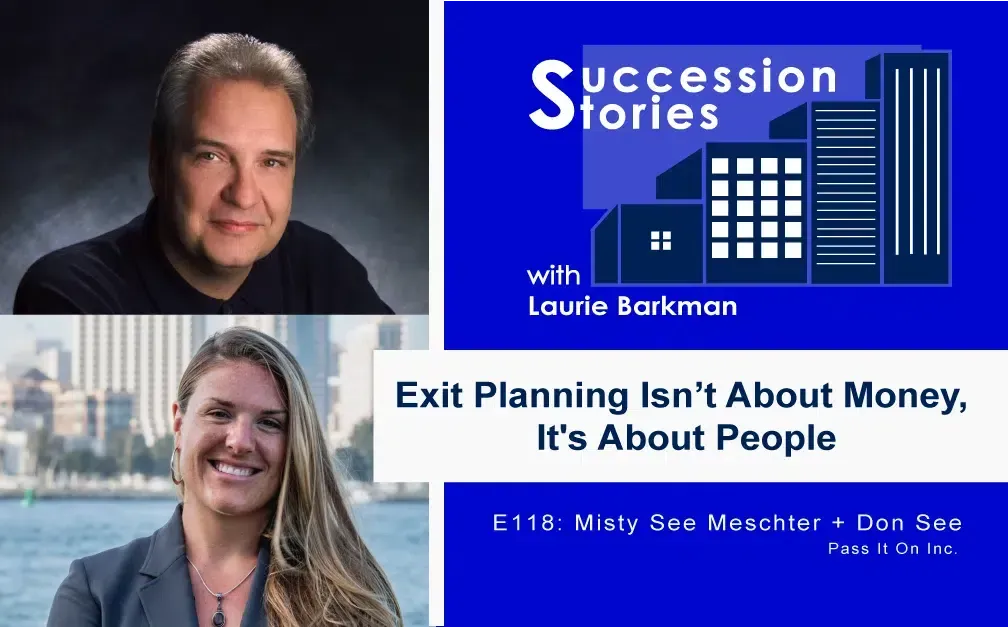 118: Exit Planning Isn’t About Money, It’s About People – Misty See Meschter and Don See, Pass It On Inc. 