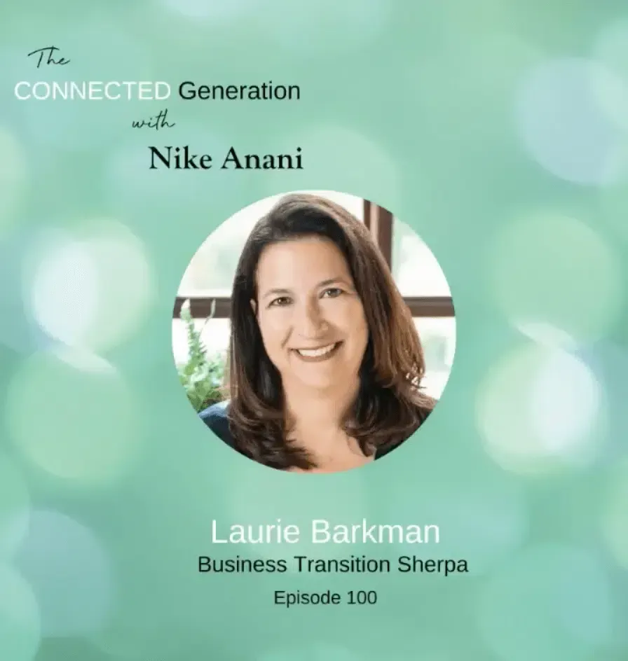 Innovation, Growth and Selling the Family Business – Laurie Barkman on The Connected Generation Podcast