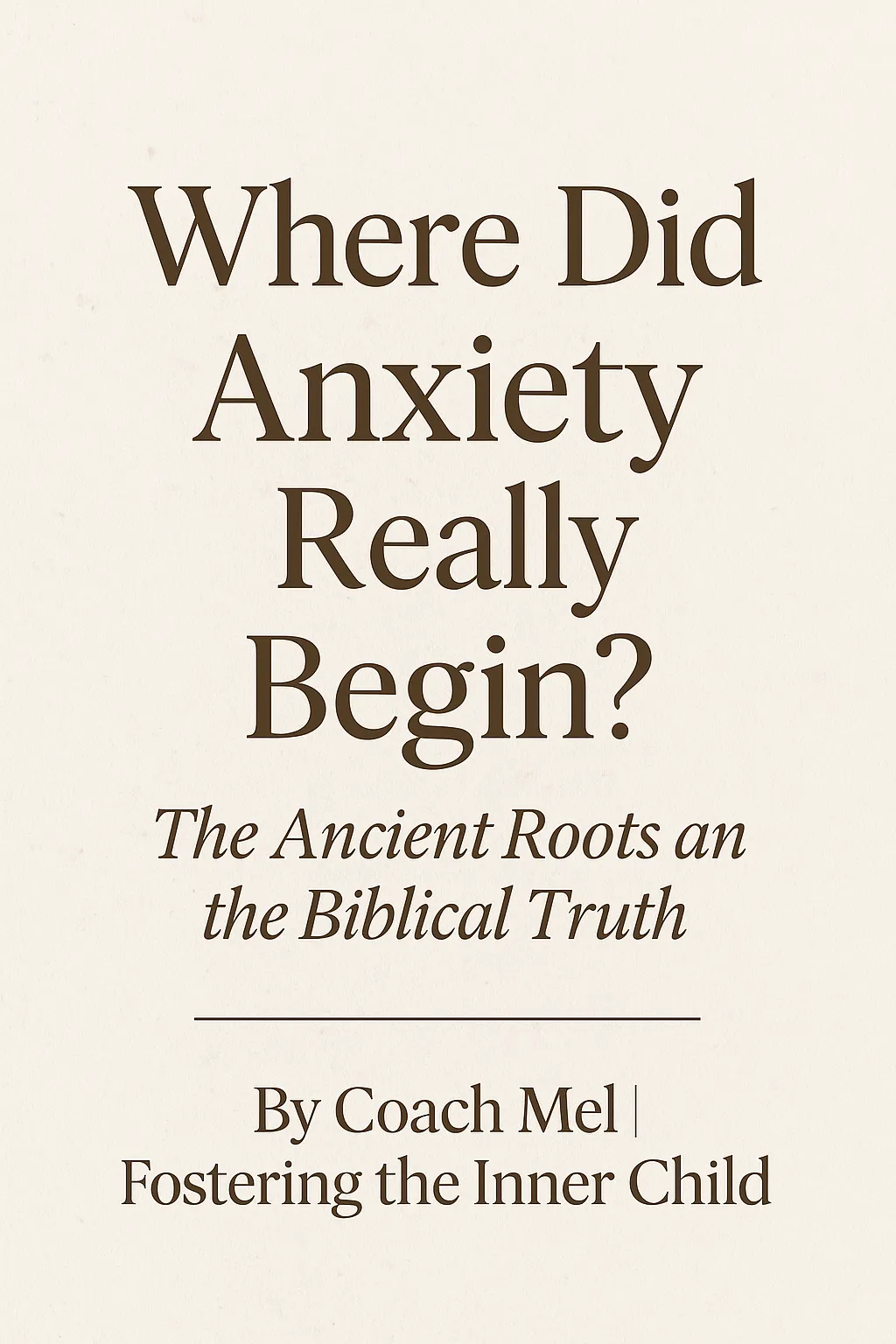 🌿 Where Did Anxiety Really Begin? The Ancient Roots and the Biblical Truth

By Coach Mel | Fostering the Inner Child