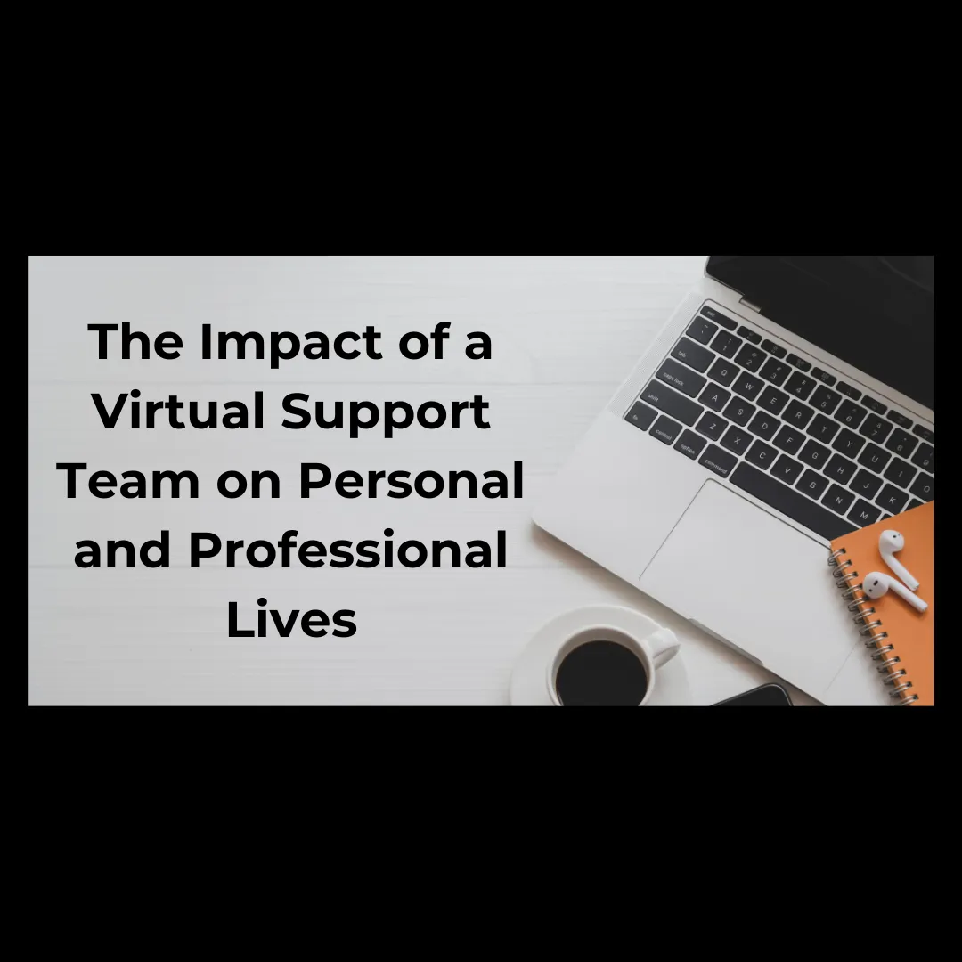 The Impact of a Virtual Support Team on Personal and Professional Lives