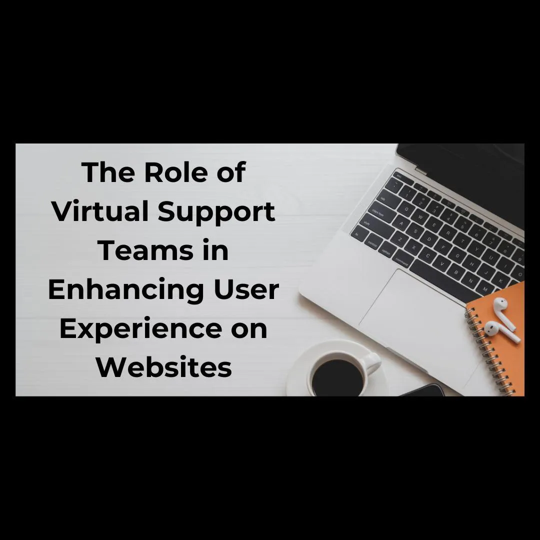 The Role of Virtual Support Teams in Enhancing User Experience on Websites