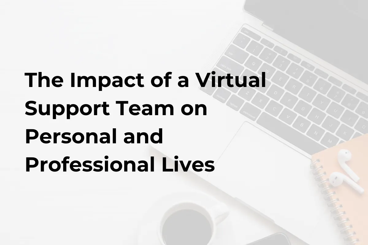 The Impact of a Virtual Support Team on Personal and Professional Lives