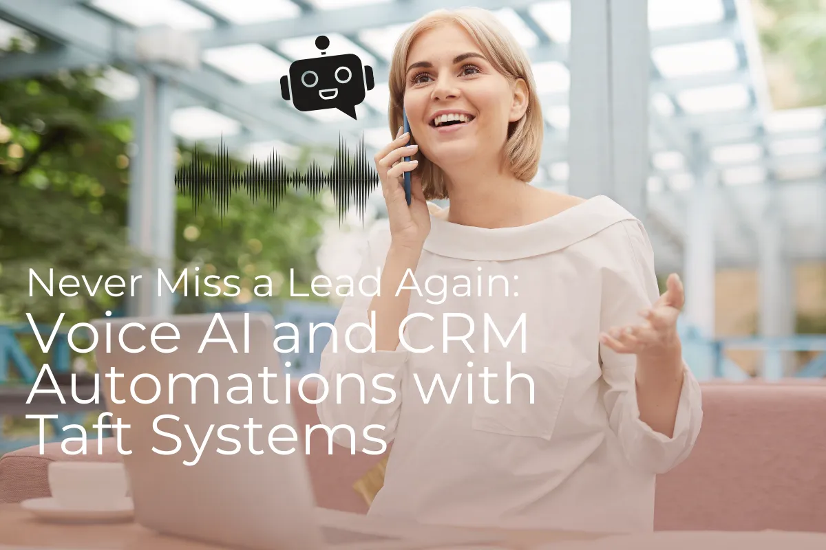 Never Miss a Lead Again: Voice AI and CRM Automation with Taft Systems