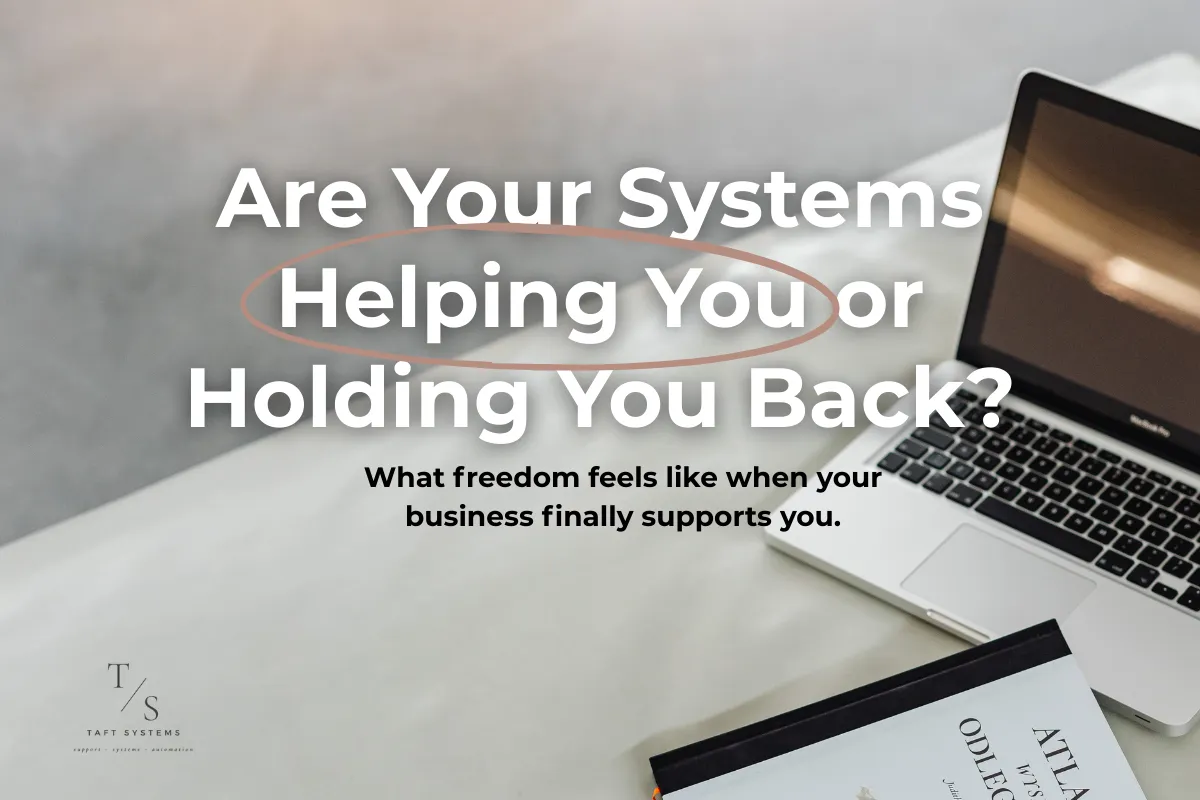 Are your systems helping you or holding you back?