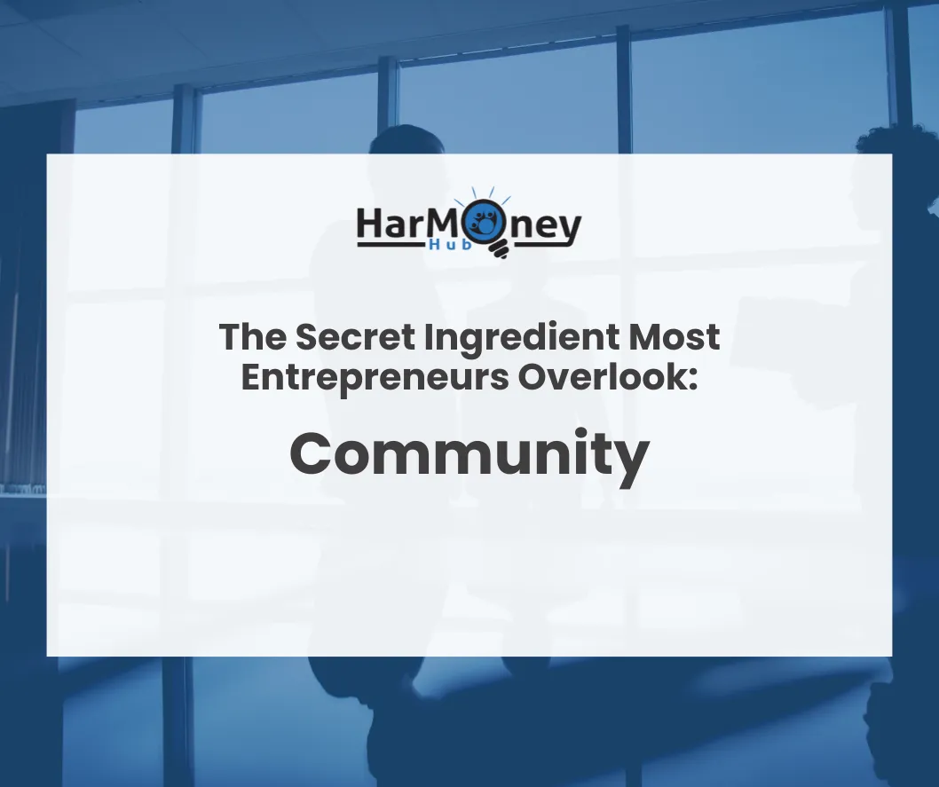 The Secret Ingredient Most Entrepreneurs Overlook: Community