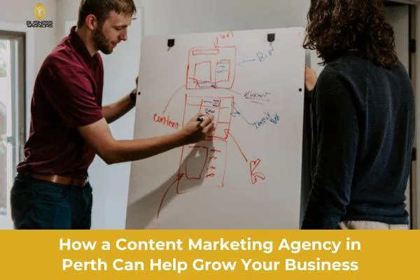 How a Content Marketing Agency in Perth Can Help Grow Your Business