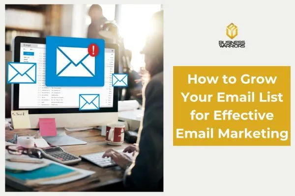 How to Grow Your Email List for Effective Email Marketing