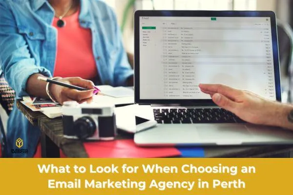 What to Look for When Choosing an Email Marketing Agency in Perth