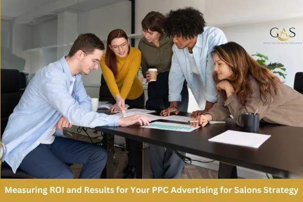 Measuring ROI and Results for Your PPC Advertising for Salons Strategy