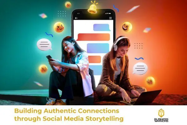 Building Authentic Connections through Social Media Storytelling