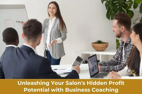 Unleashing Your Salon's Hidden Profit Potential with Business Coaching