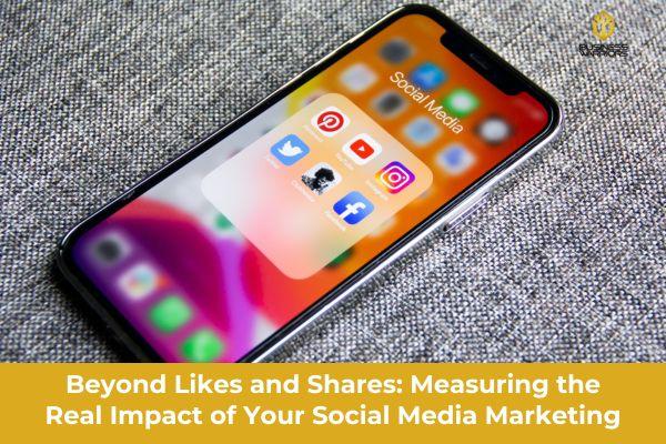 Beyond Likes and Shares: Measuring the Real Impact of Your Social Media Marketing