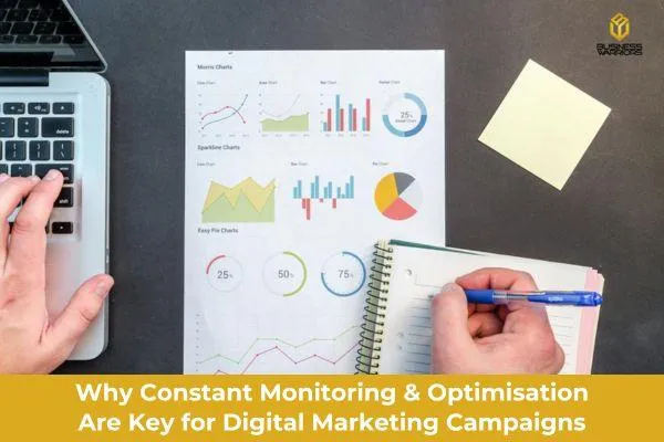 Why Constant Monitoring & Optimisation Are Key for Digital Marketing Campaigns