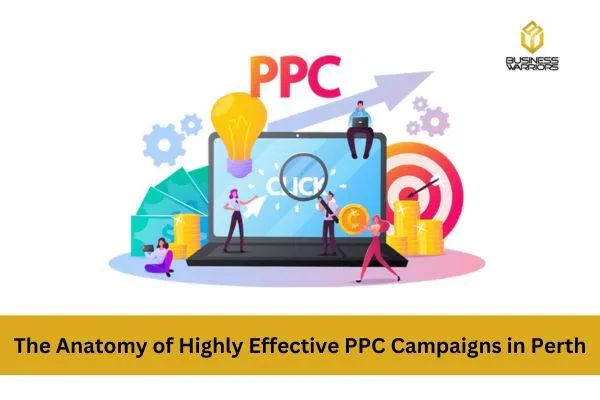 The Anatomy of Highly Effective PPC Campaigns in Perth