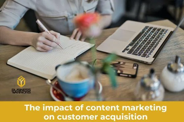  The impact of content marketing on customer acquisition