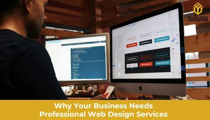 Why Your Business Needs Professional Web Design Services