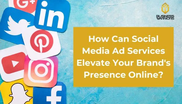 How Can Social Media Ad Services Elevate Your Brand's Presence Online?