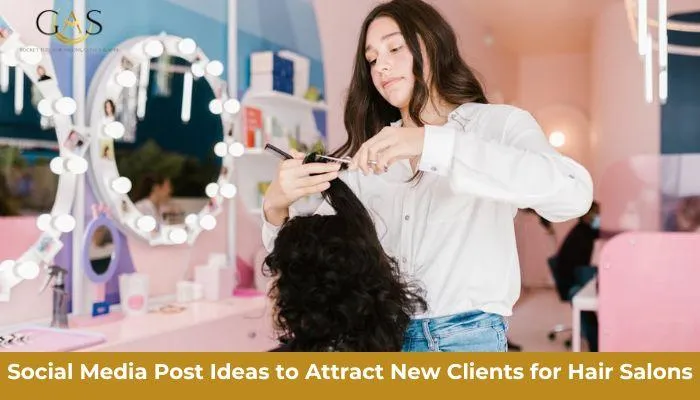 Social Media Post Ideas to Attract New Clients for Hair Salons