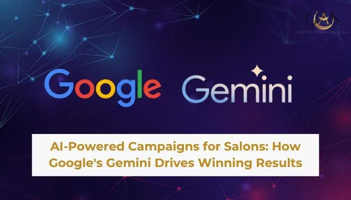 AI-Powered Campaigns for Salons: How Google's Gemini Drives Winning Results