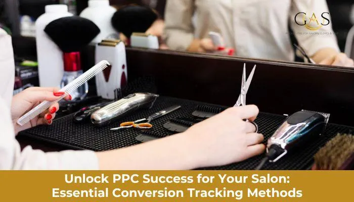 Unlock PPC Success for Your Salon: Essential Conversion Tracking Methods