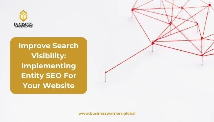 Improve Search Visibility: Implementing Entity SEO For Your Website
