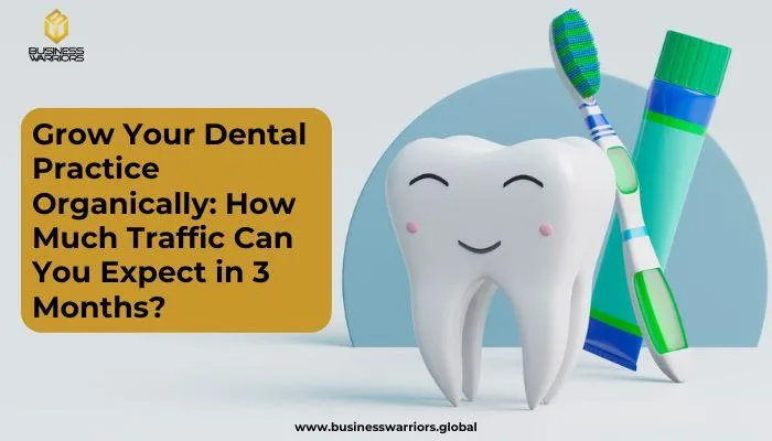 Grow Your Dental Practice Organically: How Much Traffic Can You Expect in 3 Months?