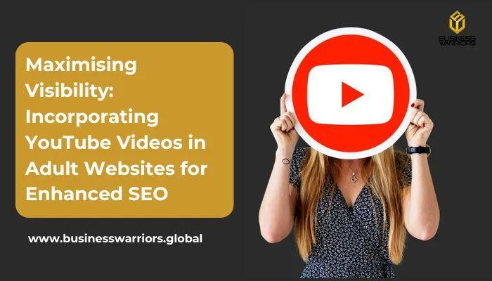 Maximising Visibility: Incorporating YouTube Videos in Adult Websites for Enhanced SEO