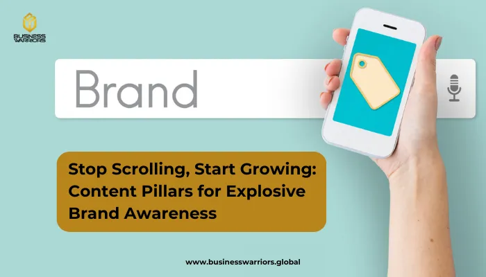 Stop Scrolling, Start Growing: Content Pillars for Explosive Brand Awareness