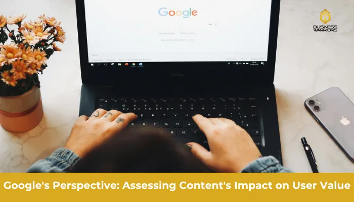 Google's Perspective: Assessing Content's Impact on User Value