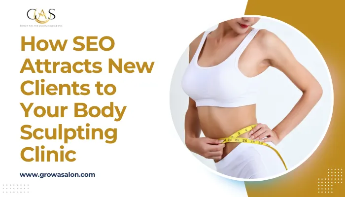 How SEO Attracts New Clients to Your Body Sculpting Clinic