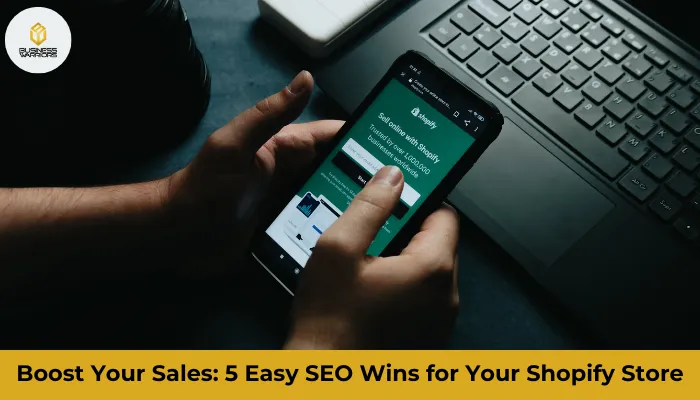 Boost Your Sales: 5 Easy SEO Wins for Your Shopify Store