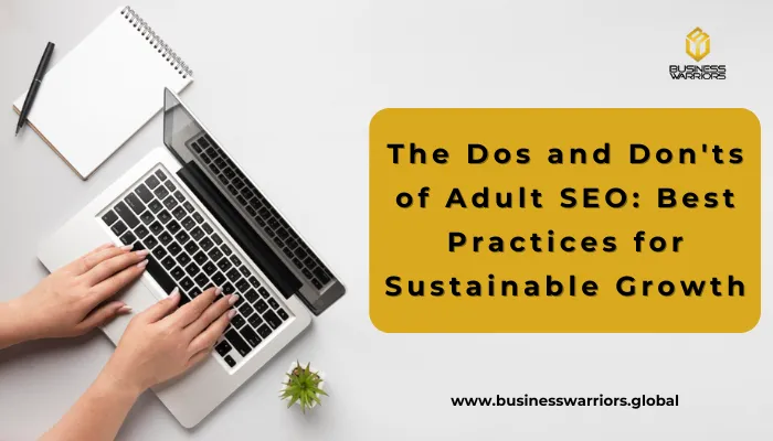 The Dos and Don'ts of Adult SEO: Best Practices for Sustainable Growth