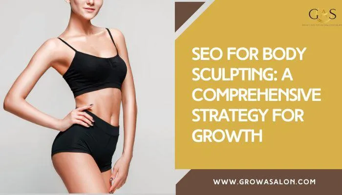 SEO for Body Sculpting: A Comprehensive Strategy for Growth